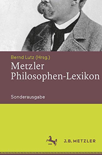 Metzler Philosophen-Lexikon: Von den Vorsokratikern bis zu den Neuen Philosophen von J.B. Metzler